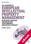Cover of The Handbook of European Intellectual Property Management: Protecting, Developing and Exploiting Your IP Assets (eBook)