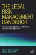 Cover of The Legal Risk Management Handbook: An International Guide to Protect Your Business from Legal Loss