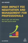 Cover of High Impact Fee Negotiation and Management for Professionals: How to Get, Set, and Keep the Fees You're Worth