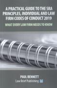 Cover of A Practical Guide to the SRA Principles, Individual and Law Firm Codes of Conduct 2019 &#8211; What Every Law Firm Needs to Know
