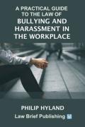 Cover of A Practical Guide to the Law of Bullying and Harassment in the Workplace