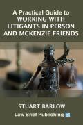 Cover of A Practical Guide to Working with Litigants in Person and McKenzie Friends in Family Cases