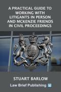 Cover of A Practical Guide to Working With Litigants in Person and McKenzie Friends in Civil Proceedings
