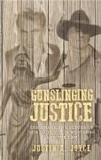 Cover of Gunslinging Justice: The American Culture of Gun Violence in Westerns and the Law