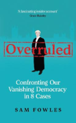 Cover of Overruled: Confronting Our Vanishing Democracy in 8 Cases