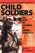 Cover of Child Soldiers: The Role of Children in Armed Conflict - A Study for the Henry Dunant Institute, Geneva