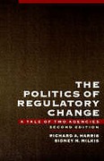 Cover of The Politics of Regulatory Change: A Tale of Two Agencies 