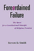 Cover of Foreordained Failure: Quest for a Constitutional Principle of Religious Freedom
