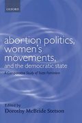 Cover of Abortion Politics, Women's Movements and the Democratic State: A Comparative Study of State Feminism