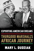 Cover of Exporting American Dreams Thurgood Marshall&#8217;s African Journey