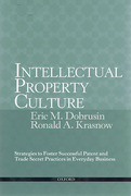 Cover of Intellectual Property Culture: Strategies to Foster Successful Patent and Trade Secret Practices in Everyday Business