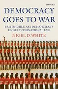 Cover of Democracy goes to War: British Military Deployments under International Law