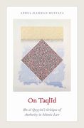 Cover of On Taqlid: Ibn Al Qayyim's Critique of Authority in Islamic Law