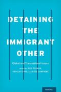 Cover of Detaining the Immigrant Other: Global and Transnational Issues