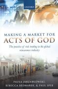 Cover of Making a Market for Acts of God: The Practice of Risk Trading in the Global Reinsurance Industry