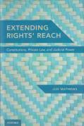 Cover of Extending Rights' Reach: Constitutions, Private Law, and Judicial Power