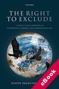 Cover of The Right to Exclude: A Critical Race Approach to International Law On Sovereignty, Borders, and the Rise of Postracial Xenophobia (eBook)