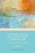 Cover of Catholic Social Teaching and Labour Law: An Ethical Perspective on Work