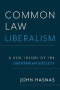 Cover of Common Law Liberalism: A New Theory of the Libertarian Society