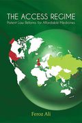 Cover of The Access Regime: Patent Law Reforms for Affordable Medicines