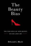 Cover of The Beauty Bias: The Injustice of Appearance in Life and Law