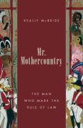 Cover of Mr. Mothercountry: The Man Who Made the Rule of Law