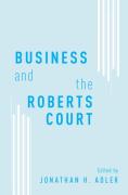 Cover of Business and the Roberts Court