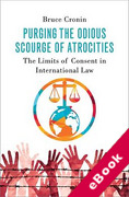 Cover of Purging the Odious Scourge of Atrocities: The Limits of Consent in International Law (eBook)