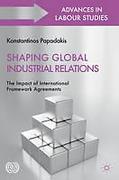 Cover of Shaping Global Industrial Relations: The Impact of International Framework Agreements