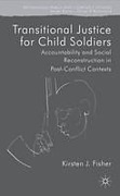 Cover of Transitional Justice for Child Soldiers: Accountability and Social Reconstruction in Post-Conflict Contexts