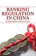 Cover of Banking Regulation in China: The Role of Public and Private Sectors