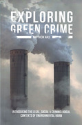 Cover of Exploring Green Crime: Introducing the Legal, Social and Criminological Contexts of Environmental Harm