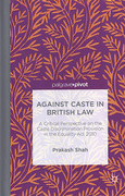 Cover of Against Caste in British Law: A Critical Perspective on the Caste Discrimination Provision in the Equality Act 2010