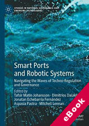 Cover of Smart Ports and Robotic Systems: Navigating the Waves of Techno-Regulation and Governance (eBook)