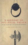 Cover of A History of Political Trials: From Charles I to Saddam Hussein