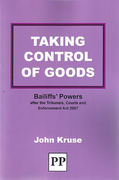 Cover of Taking Control of Goods: Bailiffs' Powers after the Tribunals, Courts and Enforcement Act 2007