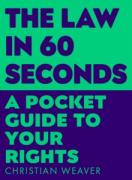 Cover of The Law in 60 Seconds: A Pocket Guide to Your Rights