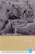 Cover of The Criminalisation of Stalking: Constructing the Problem and Evaluating the Solution