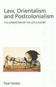 Cover of Law, Orientalism and Postcolonialism: The Jurisdiction of the Lotus-Eaters