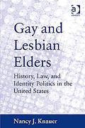 Cover of Gay and Lesbian Elders: History, Law, and Identity Politics in the United States