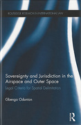 Cover of Sovereignty and Jurisdiction in the Airspace and Outer Space: Legal Criteria for Spatial Delimination