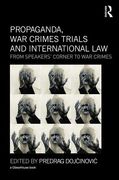 Cover of Propaganda, War Crimes Trials and International Law: From Speakers' Corner to War Crimes