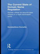 Cover of The Current State of Domain Name Regulation: Domain Names as Second Class Citizens in a Mark-Dominated World