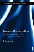 Cover of International Regimes in China: Domestic Implementation of the International Fisheries Agreements
