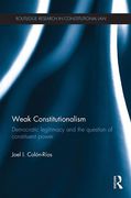 Cover of Weak Constitutionalism: Democratic Legitimacy and the Question of Constituent Power
