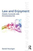 Cover of Law and Enjoyment: Power, Pleasure and Psychoanalysis