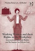 Cover of Working Women and Their Rights in the Workplace: International Human Rights and its Impact on Libyan Law