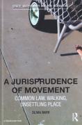 Cover of A Jurisprudence of Movement: Common Law, Walking, Unsettling Place