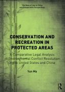 Cover of Conservation and Recreation in Protected Areas: A Comparative Legal Analysis of Environmental Conflict Resolution in the United States and China