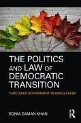 Cover of The Politics and Law of Democratic Transition: Caretaker Government in Bangladesh